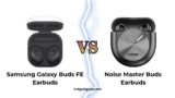 Samsung Galaxy Buds FE vs Noise Master Buds Earbuds – Compare Price & Specs